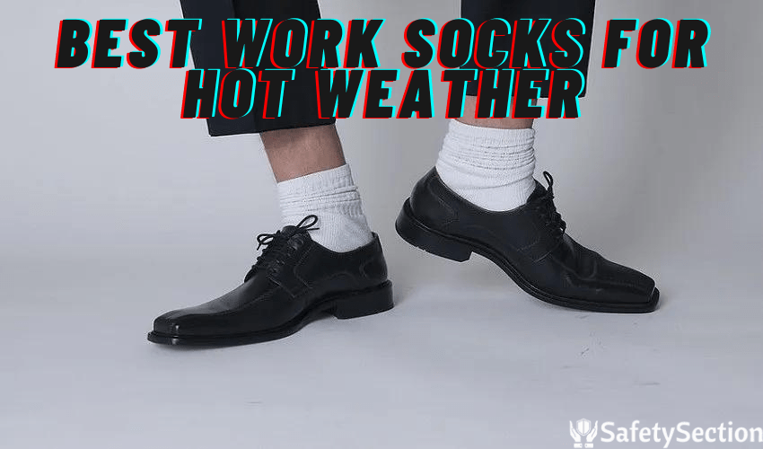 Best Work Socks for Hot Weather