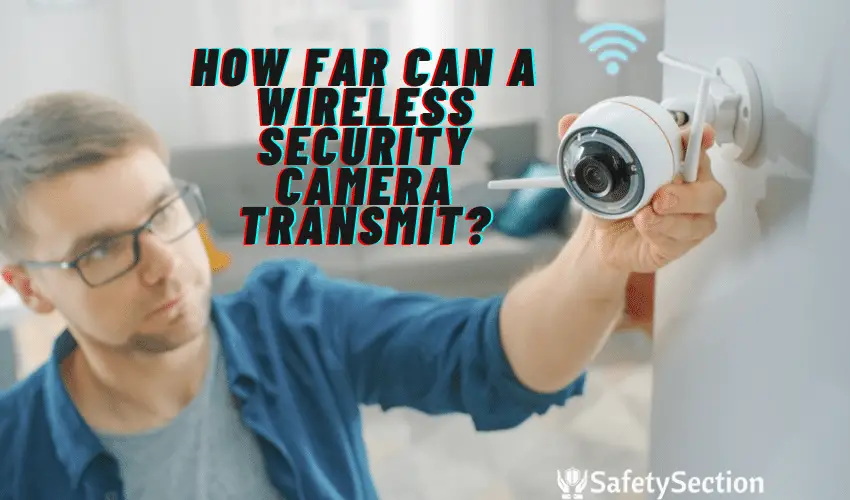 How Far Can a Wireless Security Camera Transmit