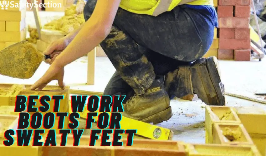 Best Work Boots for Sweaty Feet