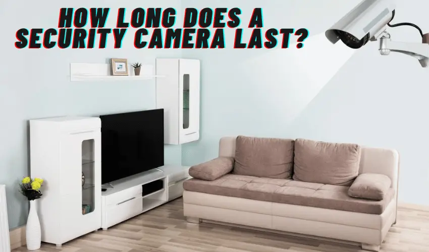 How Long Does a Security Camera Last
