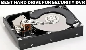 Best Hard Drive For Security DVR