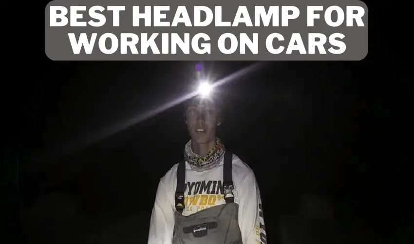 Best Headlamp for Working On Cars